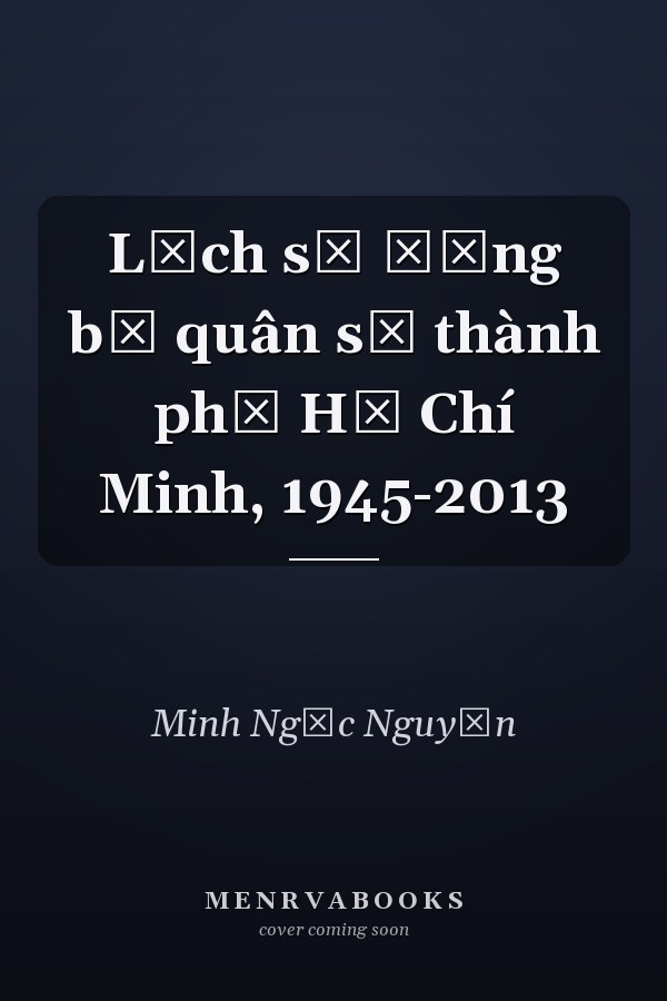 Lịch sử Đảng bộ quân sự thành phố Hồ Chí Minh, 1945-2013