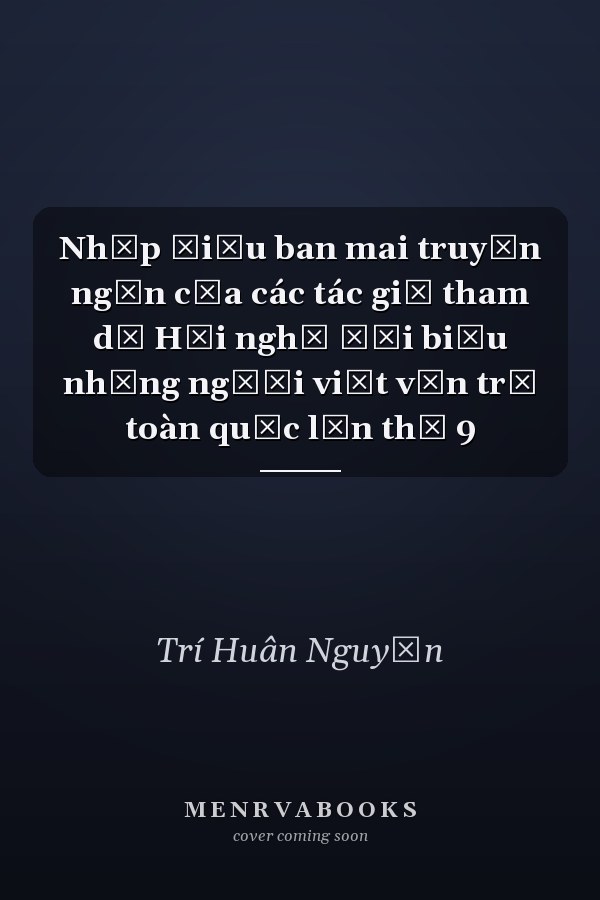 Nhịp điệu ban mai truyện ngắn của các tác giả tham dự Hội nghị Đại biểu những người viết văn trẻ toàn quốc lần thứ 9