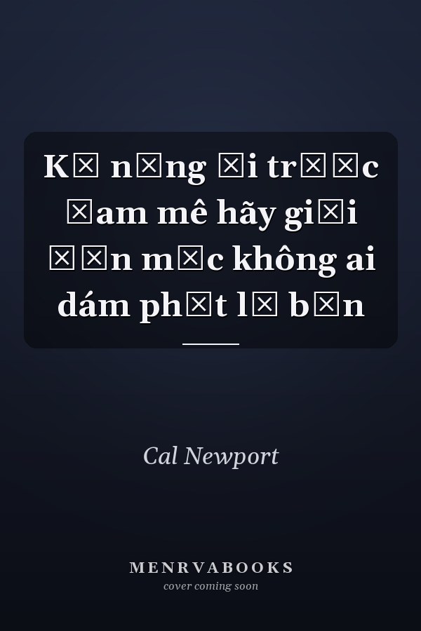 Kỹ năng đi trước đam mê hãy giỏi đến mức không ai dám phớt lờ bạn