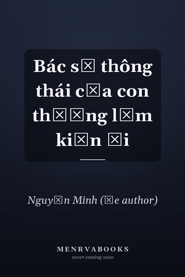 Bác sĩ thông thái của con thương lắm kiến ơi