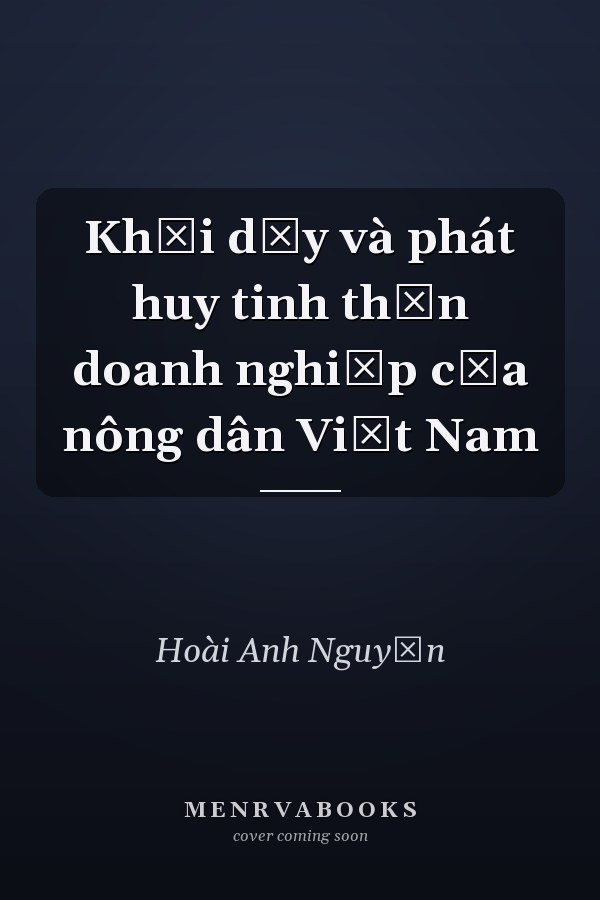 Khơi dậy và phát huy tinh thần doanh nghiệp của nông dân Việt Nam