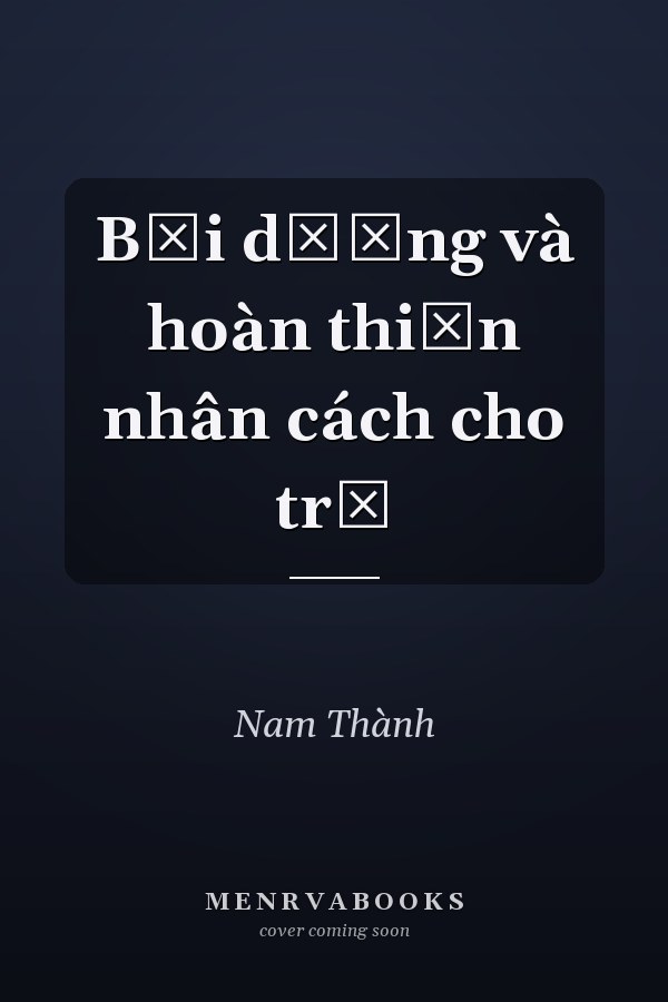 Bồi dưỡng và hoàn thiện nhân cách cho trẻ