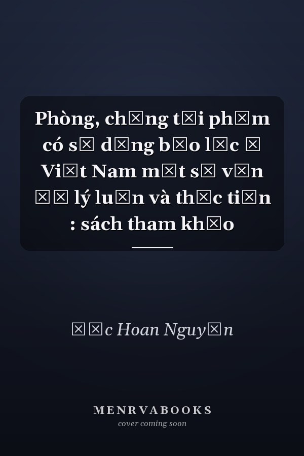 Phòng, chống tội phạm có sử dụng bạo lực ở Việt Nam một số vấn đề lý luận và thực tiễn : sách tham khảo