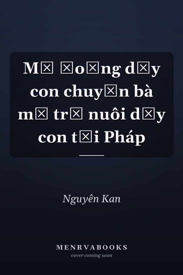 Mẹ đoảng dạy con chuyện bà mẹ trẻ nuôi dạy con tại Pháp