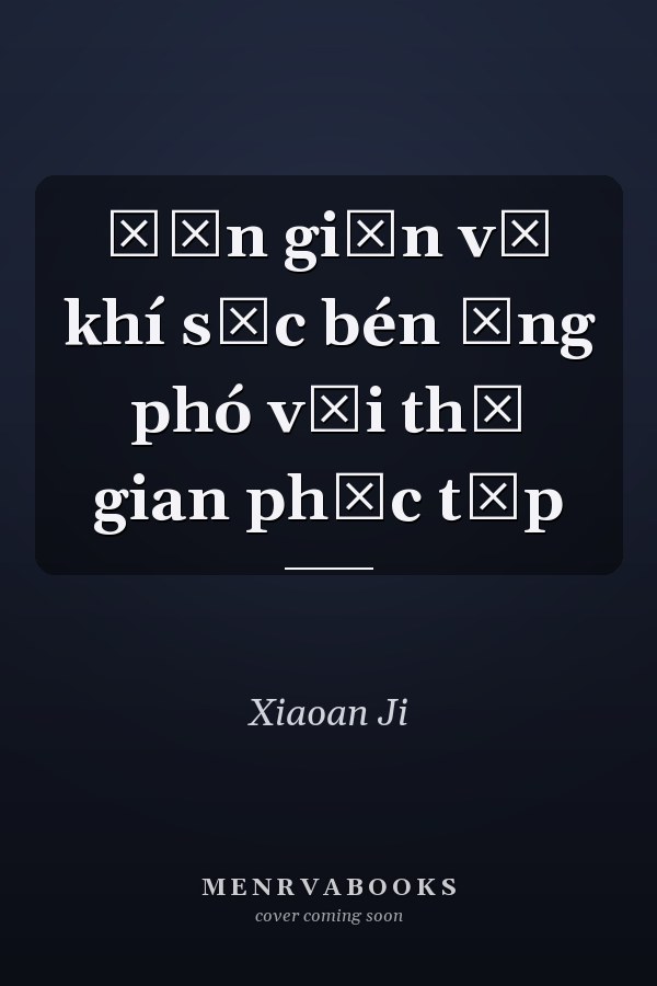 Đơn giản vũ khí sắc bén ứng phó với thế gian phức tạp