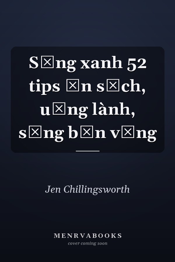 Sống xanh 52 tips ăn sạch, uống lành, sống bền vững