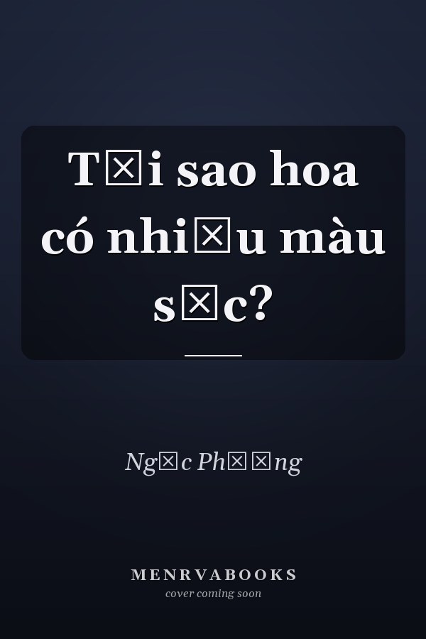 Tại sao hoa có nhiều màu sắc?