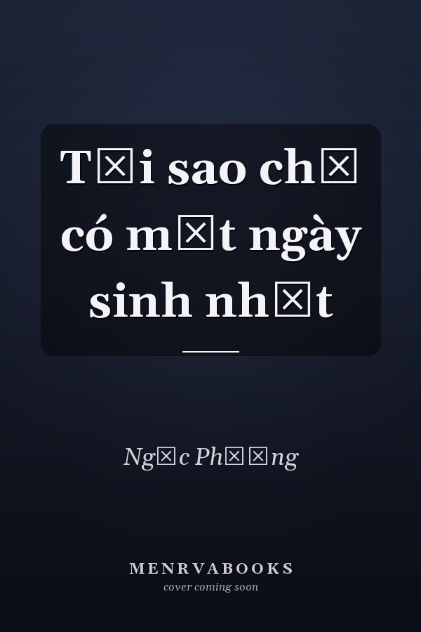 Tại sao chỉ có một ngày sinh nhật