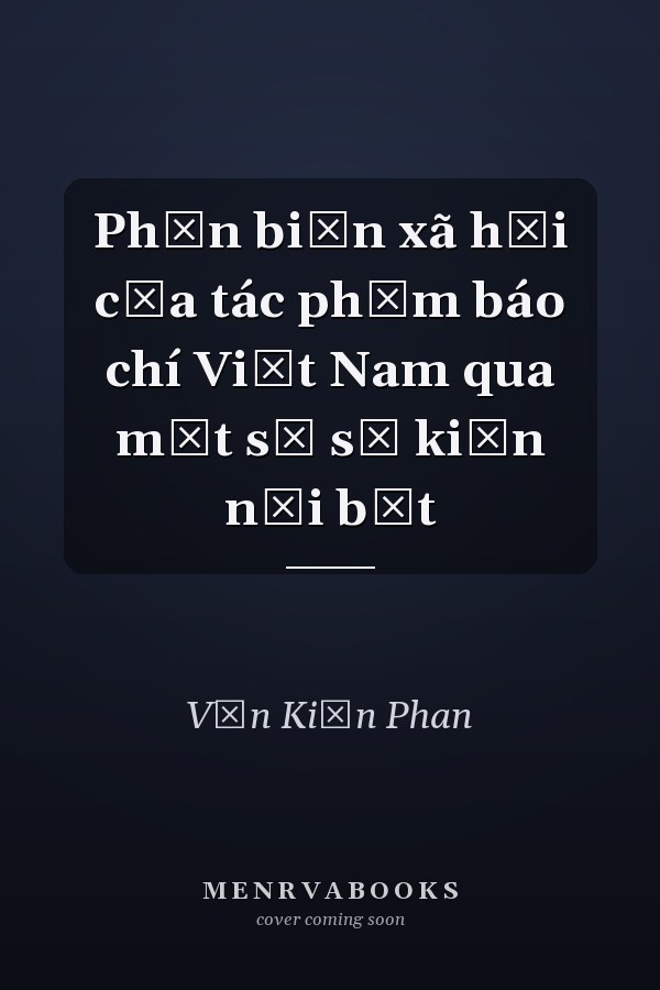 Phản biện xã hội của tác phẩm báo chí Việt Nam qua một số sự kiện nổi bật