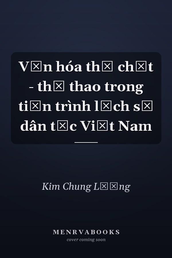 Văn hóa thể chất - thể thao trong tiến trình lịch sử dân tộc Việt Nam