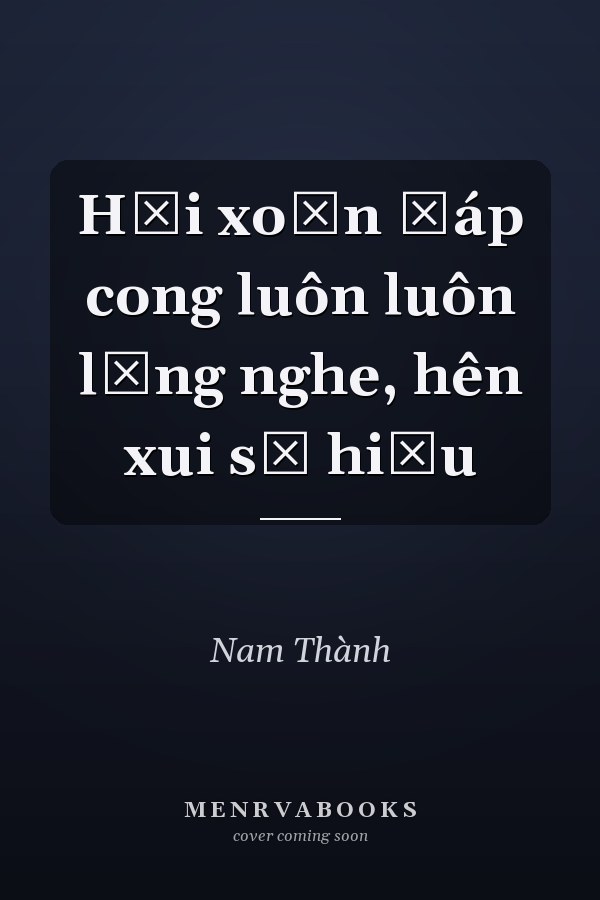 Hỏi xoắn đáp cong luôn luôn lắng nghe, hên xui sẽ hiểu
