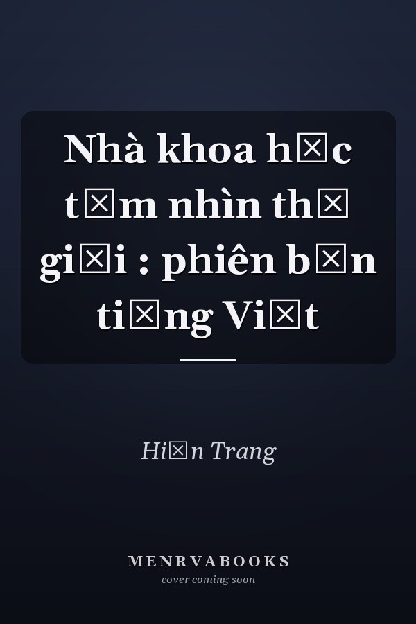 Nhà khoa học tầm nhìn thế giới : phiên bản tiếng Việt