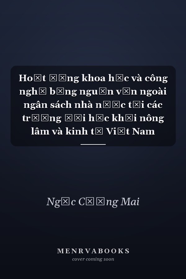 Hoạt động khoa học và công nghệ bằng nguồn vốn ngoài ngân sách nhà nước tại các trường đại học khối nông lâm và kinh tế Việt Nam