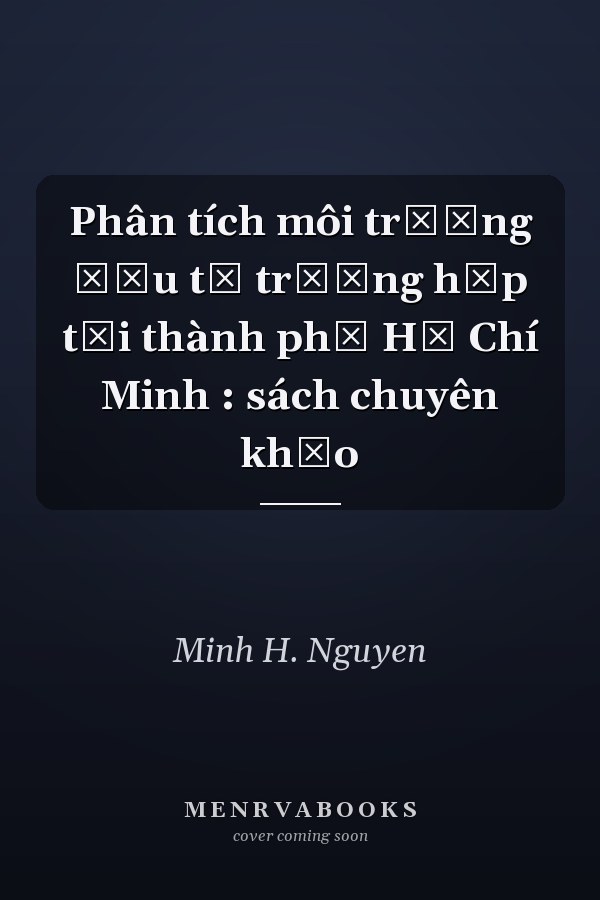 Phân tích môi trường đầu tư trường hợp tại thành phố Hồ Chí Minh : sách chuyên khảo