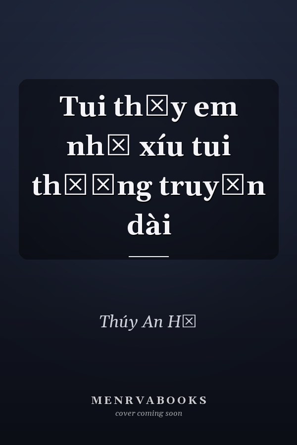 Tui thấy em nhỏ xíu tui thương truyện dài