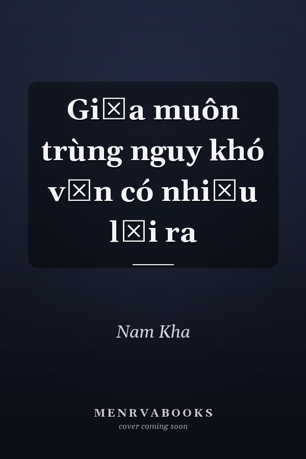 Giữa muôn trùng nguy khó vẫn có nhiều lối ra