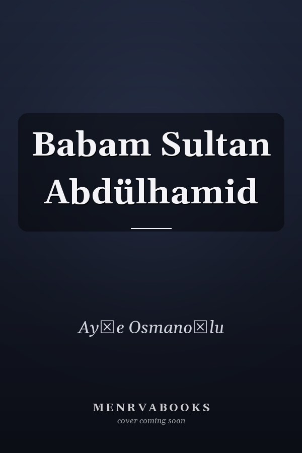 Babam Sultan Abdülhamid