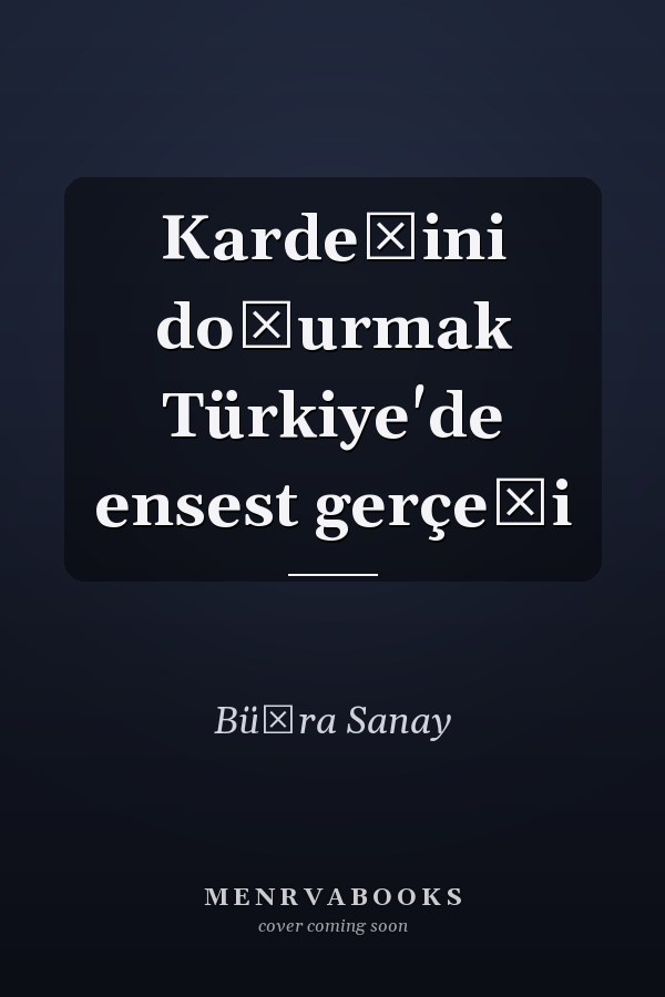 Kardeşini doğurmak Türkiye'de ensest gerçeği