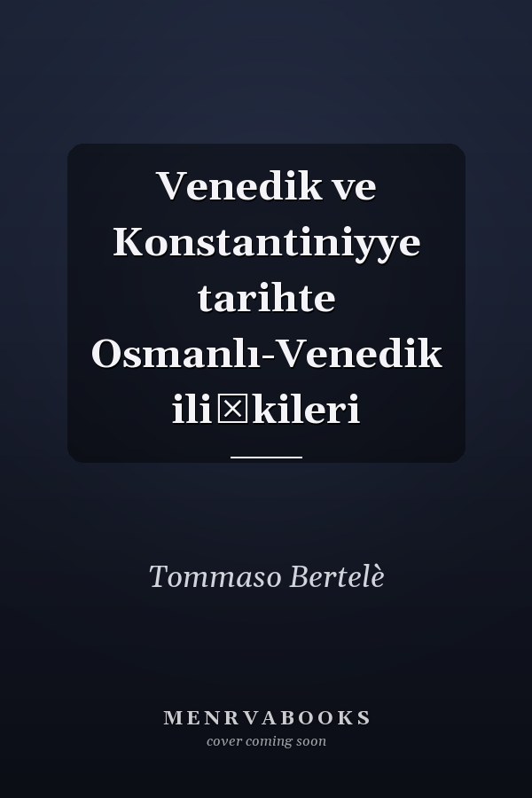 Venedik ve Konstantiniyye tarihte Osmanlı-Venedik ilişkileri