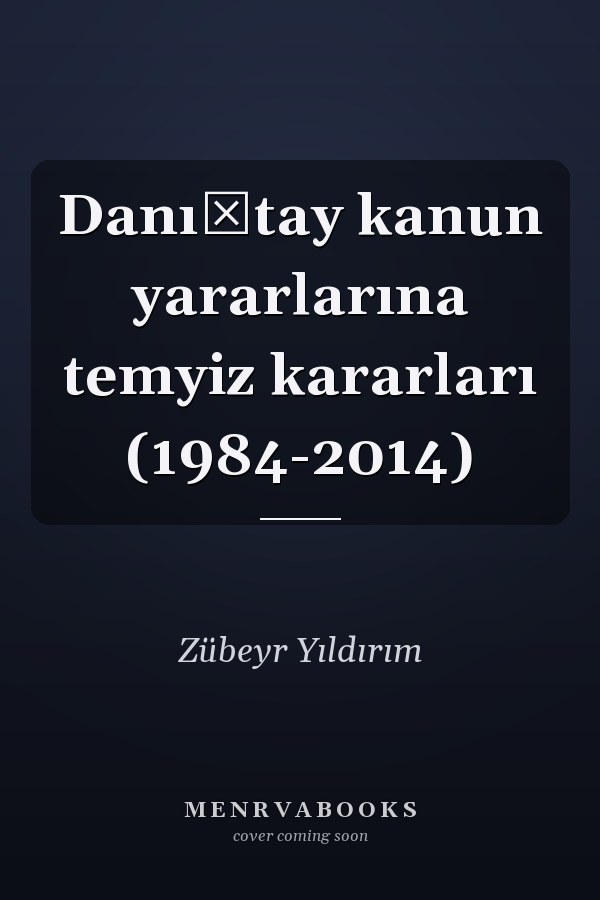 Danıştay kanun yararlarına temyiz kararları (1984-2014)