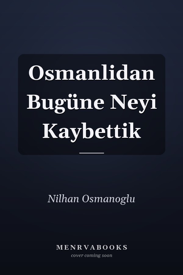 Osmanlidan Bugüne Neyi Kaybettik