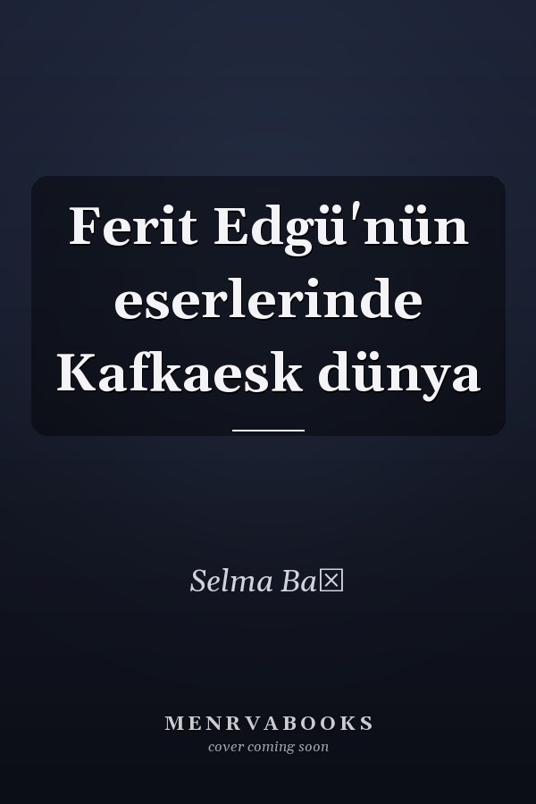 Ferit Edgü'nün eserlerinde Kafkaesk dünya