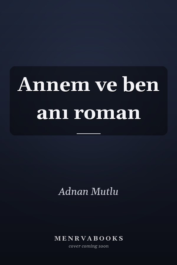 Annem ve ben anı roman