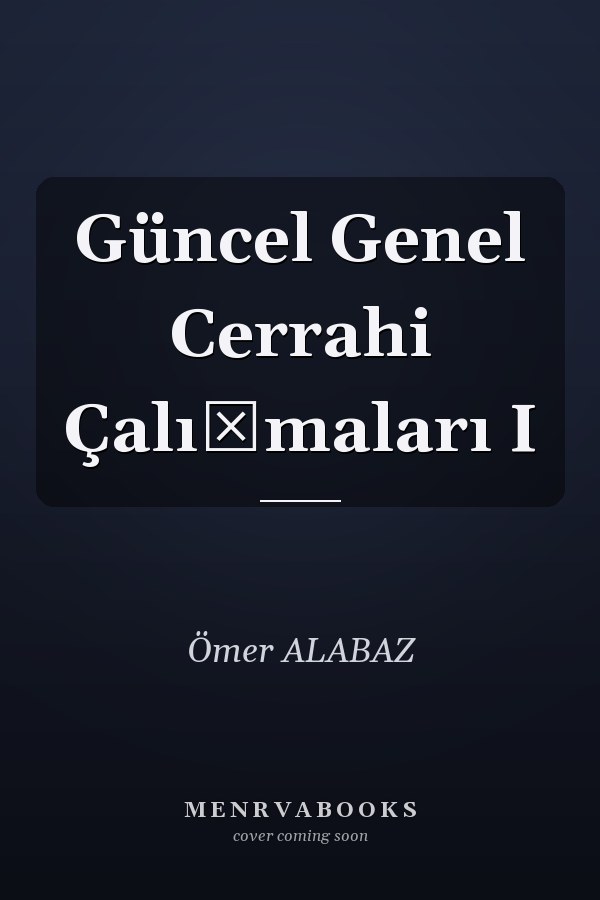 Güncel Genel Cerrahi Çalışmaları I