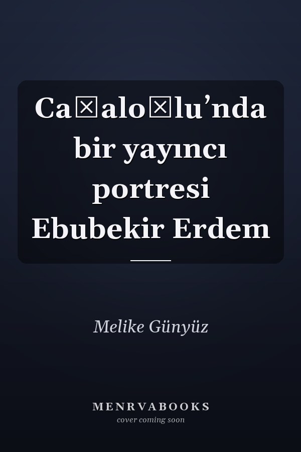 Cağaloğluʼnda bir yayıncı portresi Ebubekir Erdem