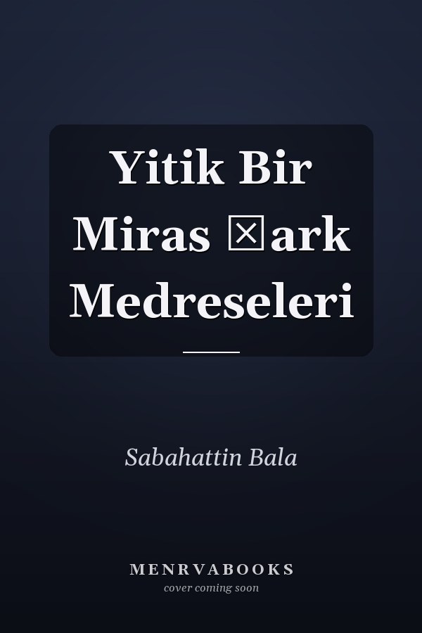 Yitik Bir Miras Şark Medreseleri