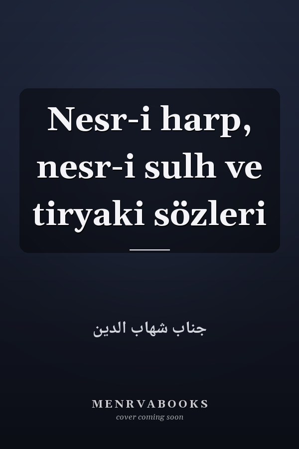 Nesr-i harp, nesr-i sulh ve tiryaki sözleri