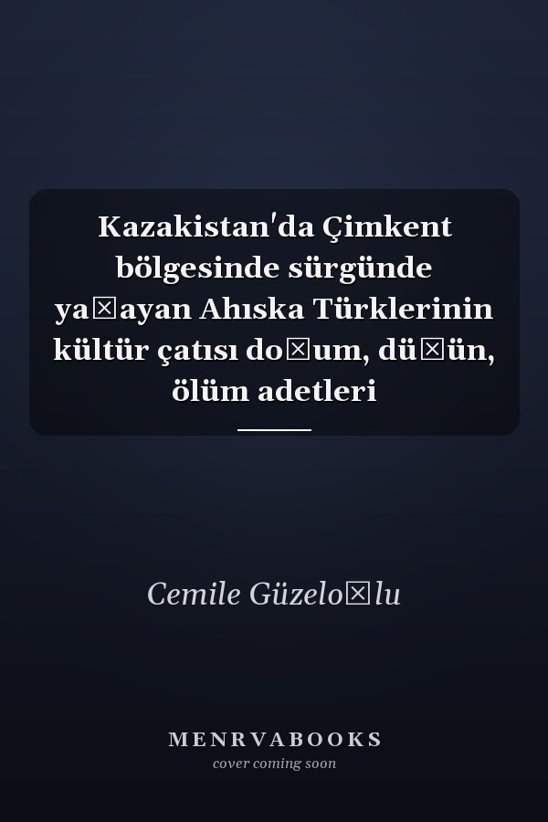 Kazakistan'da Çimkent bölgesinde sürgünde yaşayan Ahıska Türklerinin kültür çatısı doğum, düğün, ölüm adetleri