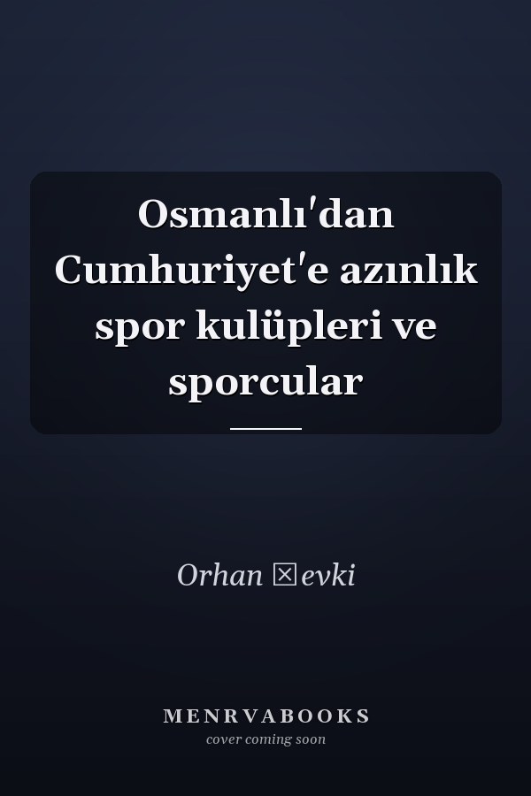 Osmanlı'dan Cumhuriyet'e azınlık spor kulüpleri ve sporcular