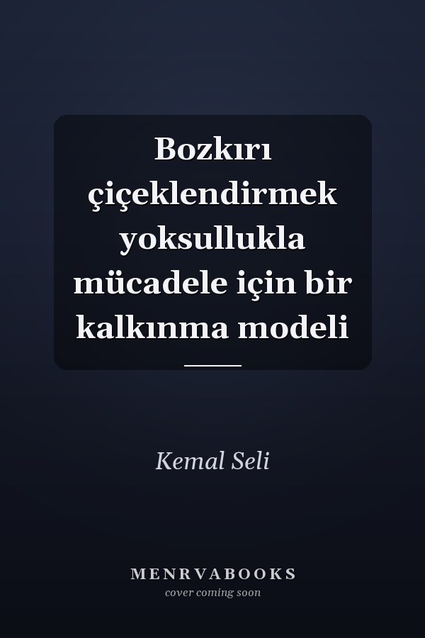 Bozkırı çiçeklendirmek yoksullukla mücadele için bir kalkınma modeli