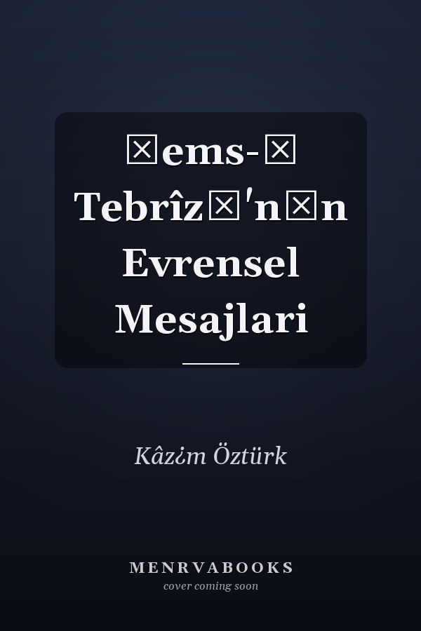 Şems-İ Tebrîzİ'nİn Evrensel Mesajlari
