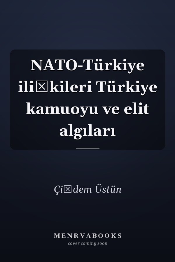 NATO-Türkiye ilişkileri Türkiye kamuoyu ve elit algıları