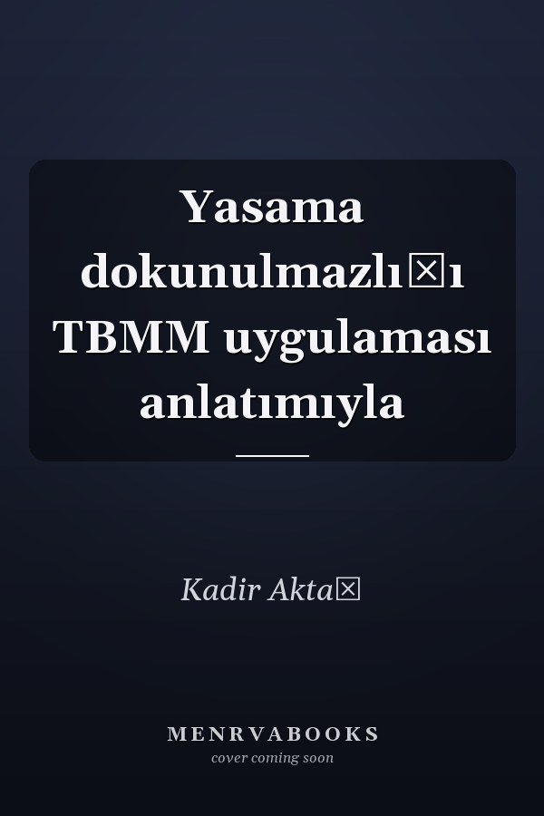 Yasama dokunulmazlığı TBMM uygulaması anlatımıyla