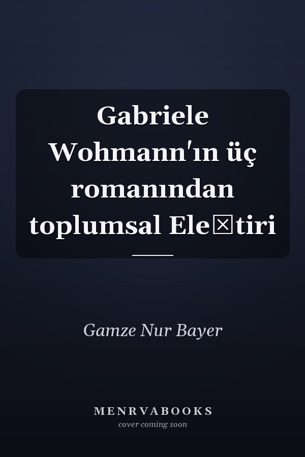 Gabriele Wohmann'ın üç romanından toplumsal Eleştiri