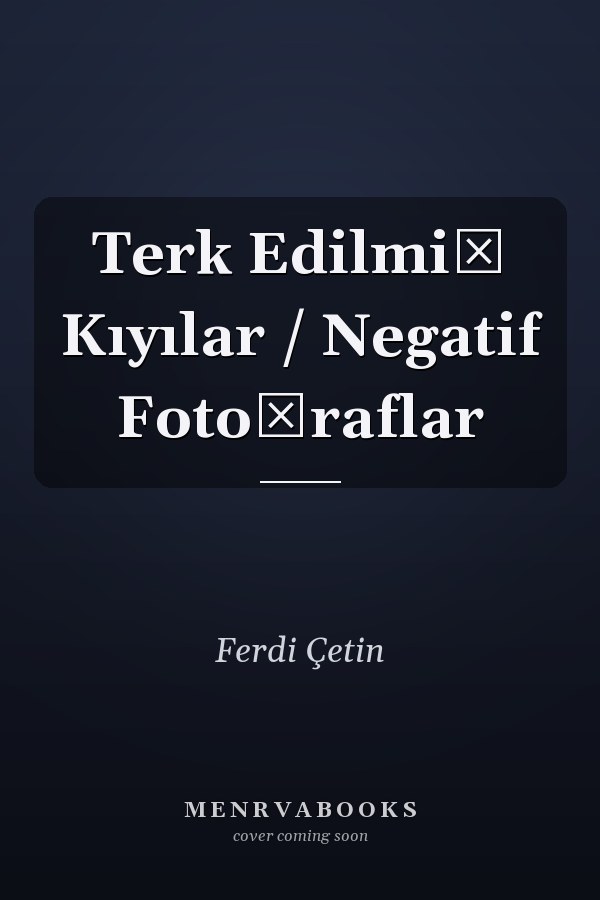 Terk Edilmiş Kıyılar / Negatif Fotoğraflar