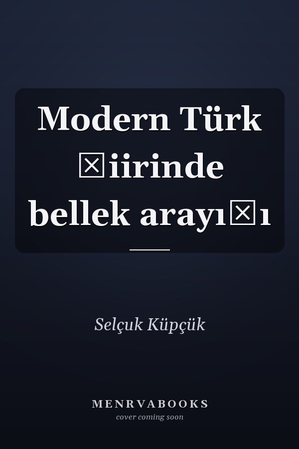 Modern Türk şiirinde bellek arayışı