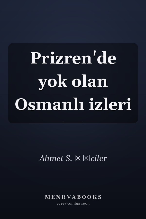 Prizren'de yok olan Osmanlı izleri