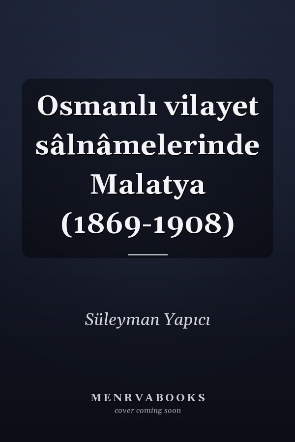 Osmanlı vilayet sâlnâmelerinde Malatya (1869-1908)