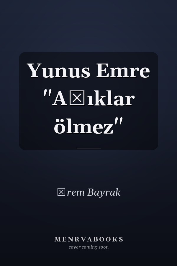 Yunus Emre "Aşıklar ölmez"