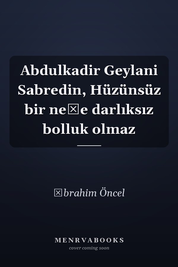 Abdulkadir Geylani Sabredin, Hüzünsüz bir neşe darlıksız bolluk olmaz