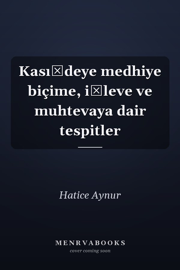 Kası̂deye medhiye biçime, işleve ve muhtevaya dair tespitler