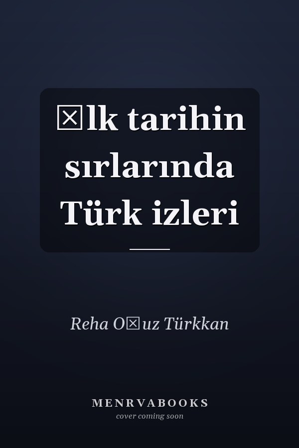 İlk tarihin sırlarında Türk izleri