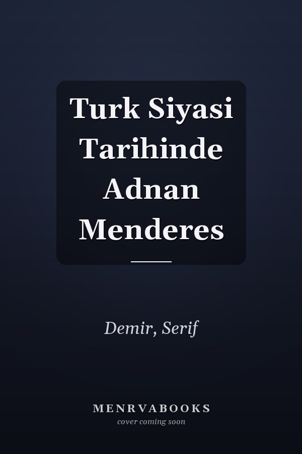 Turk Siyasi Tarihinde Adnan Menderes