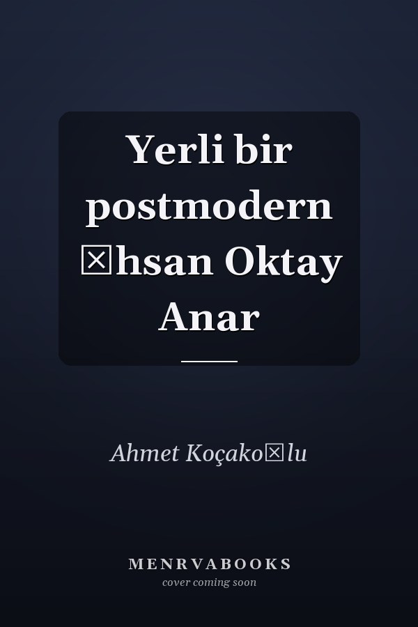 Yerli bir postmodern İhsan Oktay Anar