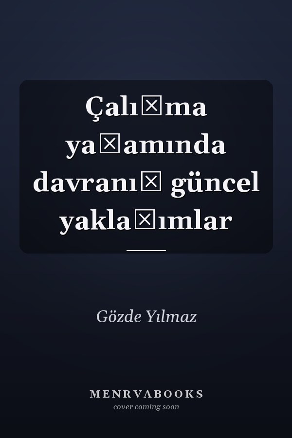 Çalışma yaşamında davranış güncel yaklaşımlar