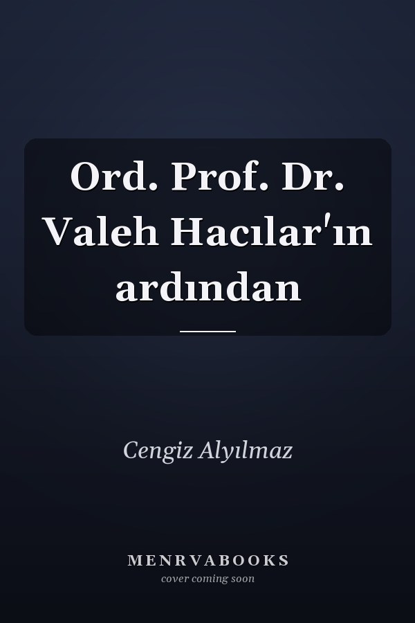 Ord. Prof. Dr. Valeh Hacılar'ın ardından